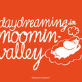 Daydreaming in Moominvalley(デイドリーミング イン ムーミンバレー)
